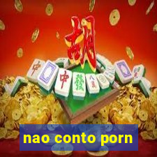 nao conto porn